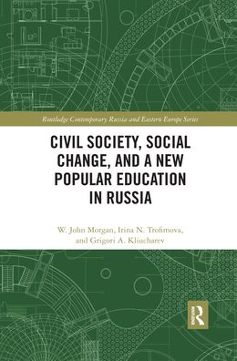 Cover for Morgan, W. John (University of Nottingham, UK) · Civil Society, Social Change, and a New Popular Education in Russia - Routledge Contemporary Russia and Eastern Europe Series (Paperback Book) (2020)