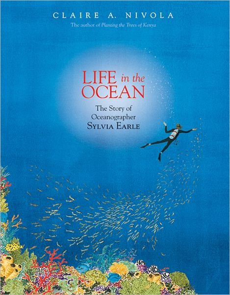 Cover for Claire A. Nivola · Life in the Ocean: The Story of Oceanographer Sylvia Earle (Hardcover Book) (2012)