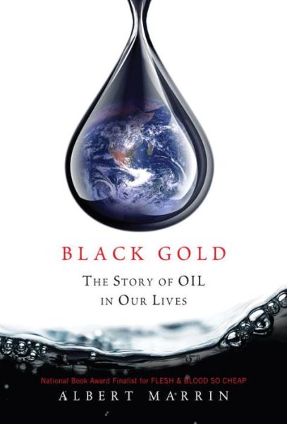 Cover for Albert Marrin · Black Gold: The Story of Oil in Our Lives (Paperback Book) (2013)