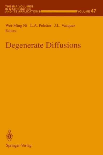 Cover for W -m Ni · Degenerate Diffusions - The IMA Volumes in Mathematics and its Applications (Hardcover Book) [1993 edition] (1993)