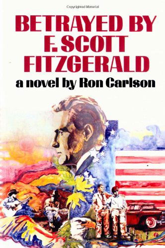 Cover for Ron Carlson · Betrayed by F. Scott Fitzgerald (Paperback Book) (1984)