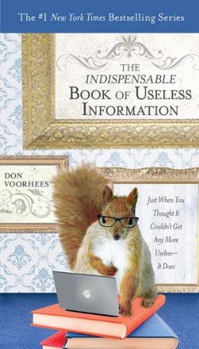 Cover for Voorhees, Don (Don Voorhees) · The Indispensible Book of Useless Information: Just When You Thought it Couldn't Get Any More Useless - it Does (Taschenbuch) (2011)