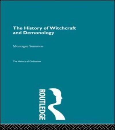 Cover for Montague Summers · The History of Witchcraft and Demonology - The History of Civilization (Hardcover Book) (1997)