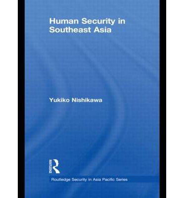 Cover for Yukiko Nishikawa · Human Security in Southeast Asia - Routledge Security in Asia Pacific Series (Hardcover Book) (2010)