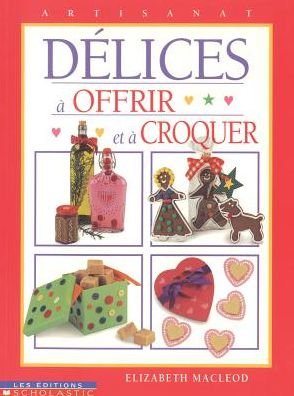 Cover for Elizabeth MacLeod · Delices a Offrir &amp; a Croquer (Paperback Book) (2001)
