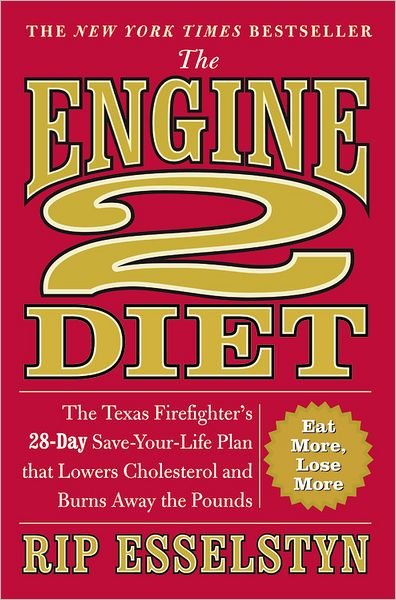 Cover for Rip Esselstyn · The Engine 2 Diet: The Texas Firefighter's 28-Day Save-Your-Life Plan that Lowers Cholesterol and Burns Away the Pounds (Pocketbok) (2017)