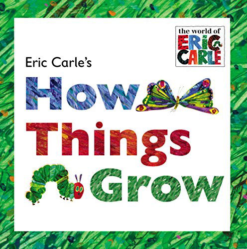 Cover for Eric Carle · Eric Carle's How Things Grow - The World of Eric Carle (Buch) (2015)