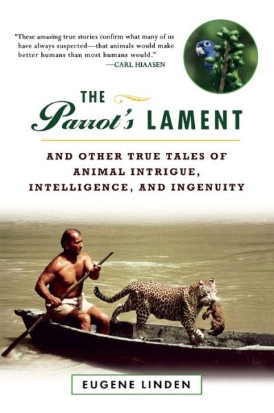 The Parrot's Lament - Eugene Linden - Książki - Plume - 9780452280687 - 1 sierpnia 2000