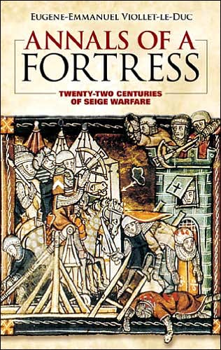 Cover for Eugene-Emmanuel Viollet-le-Duc · Annals of a Fortress: Twenty-Two Centuries of Siege Warfare - Dover Military History, Weapons, Armor (Pocketbok) (2007)