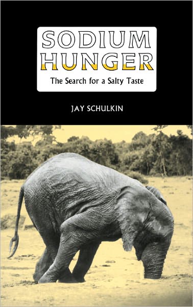 Cover for Schulkin, Jay (University of Pennsylvania) · Sodium Hunger: The Search for a Salty Taste (Gebundenes Buch) (1992)