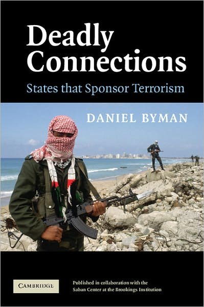 Cover for Byman, Daniel (Georgetown University, Washington DC) · Deadly Connections: States that Sponsor Terrorism (Paperback Book) (2007)