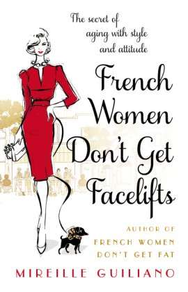 Cover for Mireille Guiliano · French Women Don't Get Facelifts: Aging with Attitude (Paperback Book) (2015)