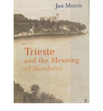 Trieste - Jan Morris - Books - Faber & Faber - 9780571204687 - July 22, 2002