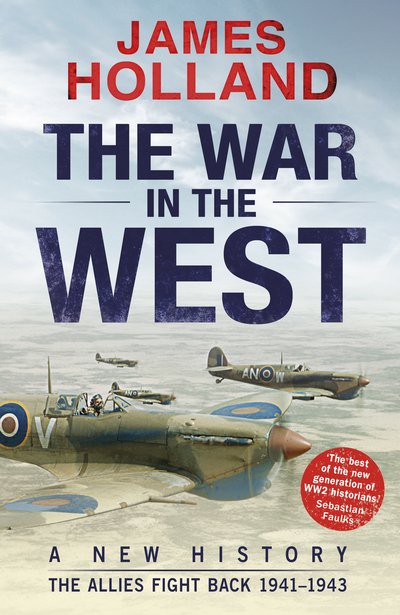 Cover for James Holland · The War in the West: A New History: Volume 2: The Allies Fight Back 1941-43 (Pocketbok) (2017)