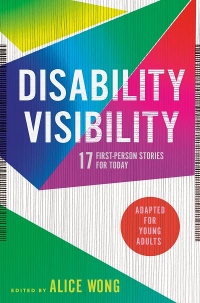 Cover for Alice Wong · Disability Visibility (Adapted for Young Adults): 17 First-Person Stories for Today (Hardcover Book) (2021)