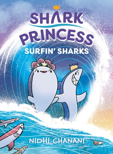 Surfin' Sharks - Shark Princess - Nidhi Chanani - Books - Penguin USA - 9780593464687 - March 26, 2024