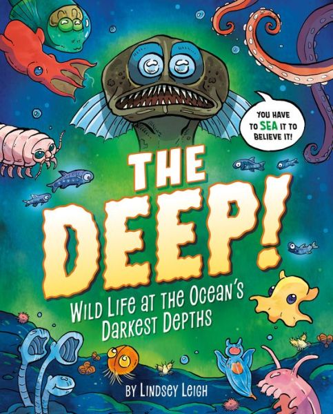 Cover for Lindsey Leigh · The Deep!: Wild Life at the Ocean's Darkest Depths (Inbunden Bok) (2023)