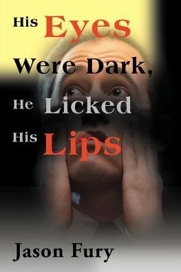 Jason Fury · His Eyes Were Dark, He Licked His Lips (Pocketbok) (2000)