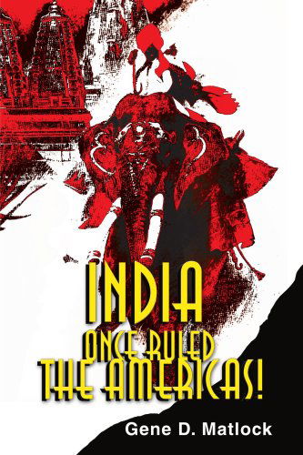 Cover for Gene Matlock · India Once Ruled the Americas! (Paperback Book) (2000)