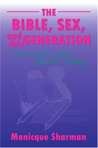 Cover for Monicque Sharman · The Bible, Sex, and This Generation: How God's Word Applies Today (Paperback Book) (2003)