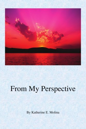 From My Perspective - Katherine Molina - Libros - iUniverse, Inc. - 9780595460687 - 13 de julio de 2007
