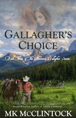 Gallagher's Choice - Montana Gallaghers - Mk McClintock - Books - Trappers Peak Publishing - 9780615601687 - August 20, 2013