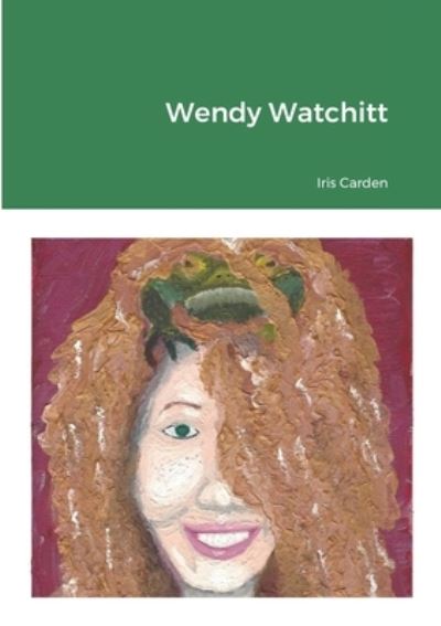 Cover for Iris Carden · Wendy Watchitt (Taschenbuch) (2021)