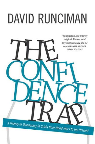 Cover for David Runciman · The Confidence Trap: a History of Democracy in Crisis from World War I to the Present (Innbunden bok) (2013)