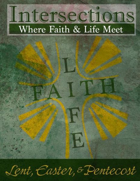 Cover for Rev Cardelia Howell-diamond · Intersections: Where Faith and Life Meet: Lent, Easter, &amp; Pentecost (Paperback Book) (2015)