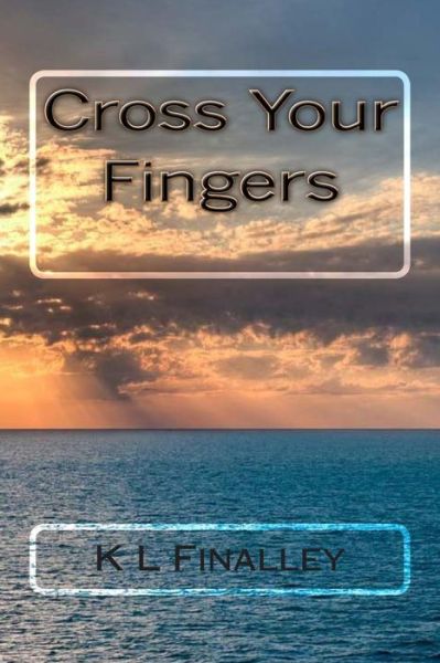 Cover for K L Finalley · Cross Your Fingers (Paperback Book) (2015)