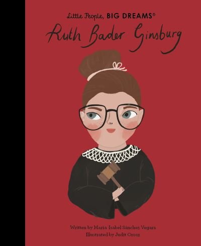 Cover for Maria Isabel Sanchez Vegara · Ruth Bader Ginsburg - Little People, BIG DREAMS (Inbunden Bok) (2021)