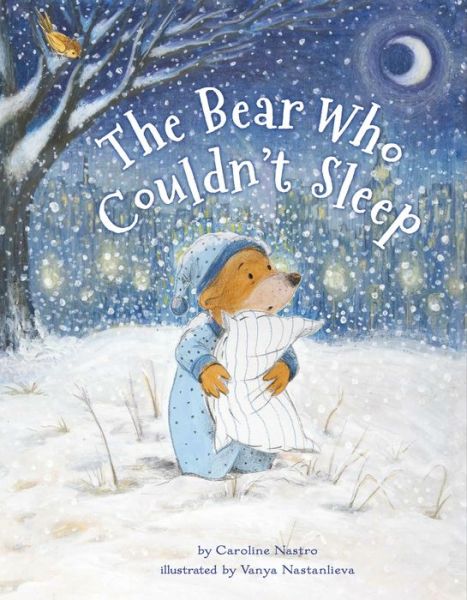 Cover for Caroline Nastro · The Bear Who Couldn't Sleep (Hardcover Book) (2016)