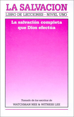 Cover for Witness Lee · La Salvacion: La Salvacion Completa Que Dios Efectua = God's Full Salvation (Libro De Lecciones) (Spanish Edition) (Paperback Book) [Spanish edition] (2000)