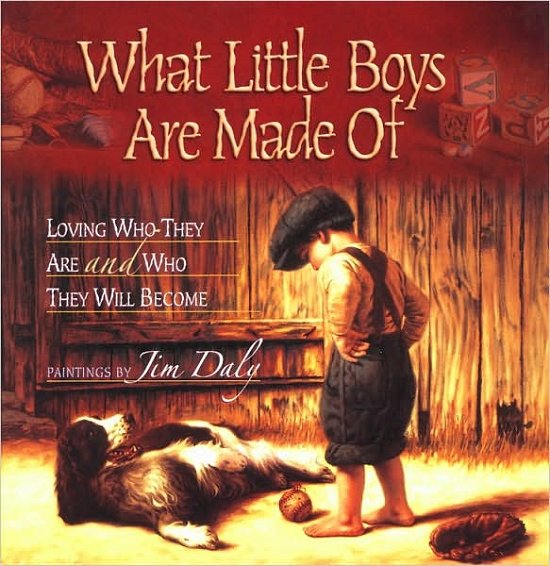 Cover for Jim Daly · What Little Boys Are Made Of: Loving Who They Are and Who They Will Become (Inbunden Bok) (2000)