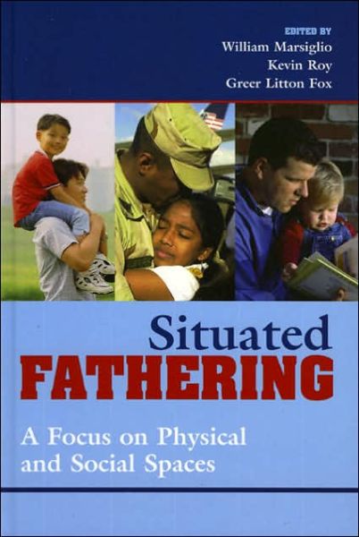 Cover for William Marsiglio · Situated Fathering: A Focus on Physical and Social Spaces (Hardcover Book) (2005)