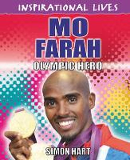 Inspirational Lives: Mo Farah - Inspirational Lives - Simon Hart - Książki - Hachette Children's Group - 9780750283687 - 14 sierpnia 2014