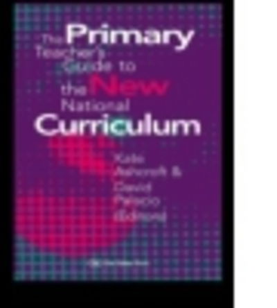 The Primary Teacher's Guide To The New National Curriculum - Kate Ashcroft - Books - Taylor & Francis Ltd - 9780750704687 - September 6, 1995