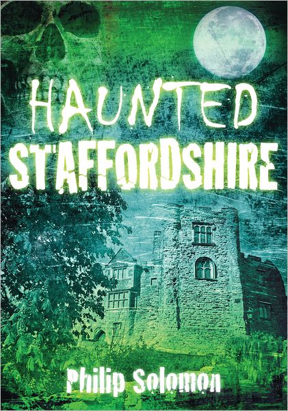 Cover for Philip Solomon · Haunted Staffordshire (Paperback Book) (2012)