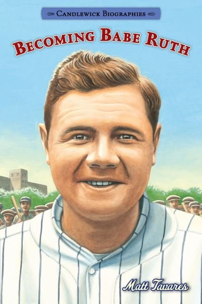 Cover for Matt Tavares · Becoming Babe Ruth Candlewick Biographies (Paperback Bog) (2016)
