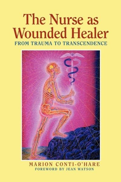 Cover for Marion Conti-0'Hare · Nurse as the Wounded Healer: from Trauma to Transcendence (Pocketbok) [Nursing edition] (2001)