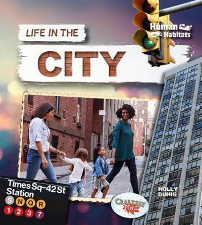 Life in the City - Holly Duhig - Books - Crabtree Publishing Company - 9780778764687 - July 31, 2019