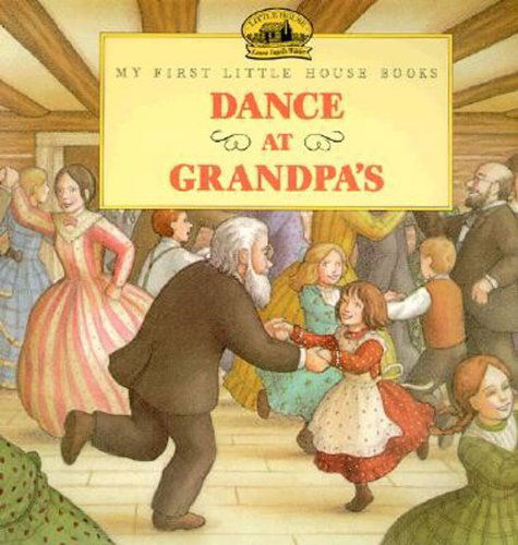 Cover for Laura Ingalls Wilder · Dance at Grandpa's (Turtleback School &amp; Library Binding Edition) (My First Little House Books (Prebound)) (Hardcover Book) (1995)