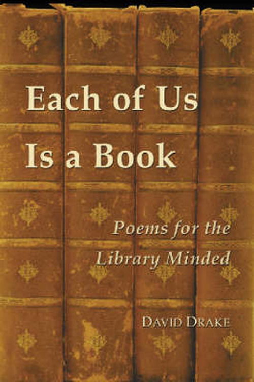 Cover for David Drake · Each of Us is a Book: Poems for the Library Minded (Paperback Book) (2003)