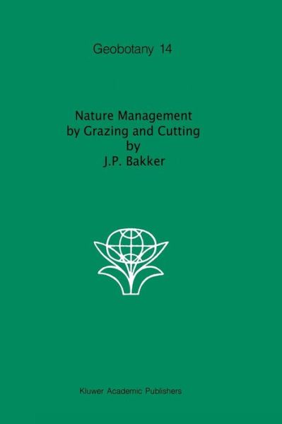 Cover for Jan Pouwel Bakker · Nature Management by Grazing and Cutting - Geobotany (Hardcover Book) (1989)