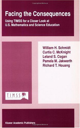Cover for W.H. Schmidt · Facing the Consequences: Using TIMSS for a Closer Look at U.S. Mathematics and Science Education (Pocketbok) [2002 edition] (1999)