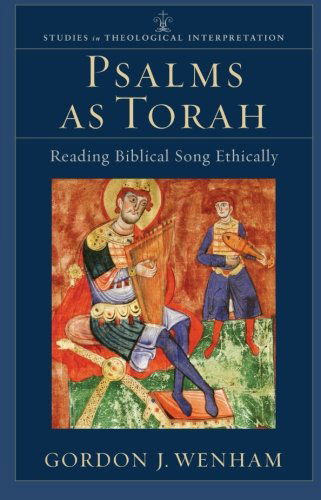 Psalms as Torah – Reading Biblical Song Ethically - Gordon J. Wenham - Books - Baker Publishing Group - 9780801031687 - February 1, 2012