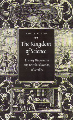 Cover for Paul A. Olson · The Kingdom of Science: Literary Utopianism and British Education, 1612-1870 (Hardcover Book) (2003)