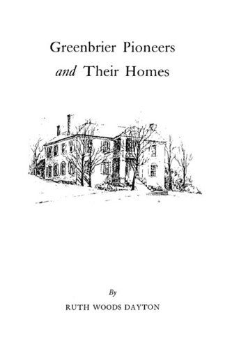 Greenbrier [w. Va.] Pioneers and Their Homes - Dayton - Books - Clearfield - 9780806346687 - June 1, 2009