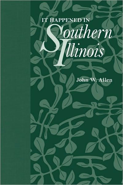 It Happened in Southern Illinois - John Allen - Books - Southern Illinois University Press - 9780809329687 - February 28, 2010