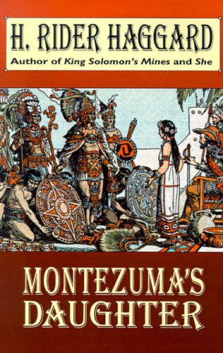 Montezuma's Daughter - H. Rider Haggard - Boeken - Wildside Press - 9780809530687 - 2 augustus 2024